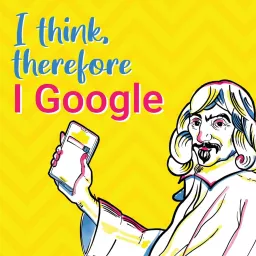 I Think, Therefore I Google Podcast artwork