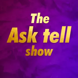The Ask Tell Show Podcast artwork
