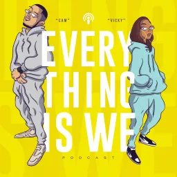 Everything is We Podcast artwork