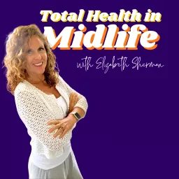 Total Health in Midlife with Elizabeth Sherman