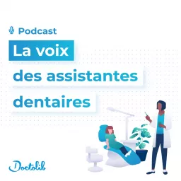 La voix des assistantes dentaires par Doctolib Podcast artwork