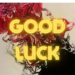 Good Luck Podcast artwork