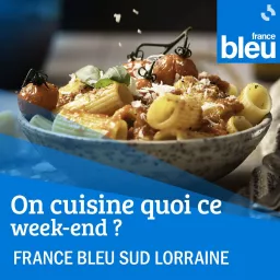 On cuisine quoi ce week-end ? - ici Sud Lorraine