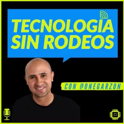 Tecnología sin rodeos, Juan Garzon | Noticias Tech Podcast artwork