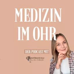 Medizin im Ohr - Der Podcast mit „Natürlich Elli“ artwork