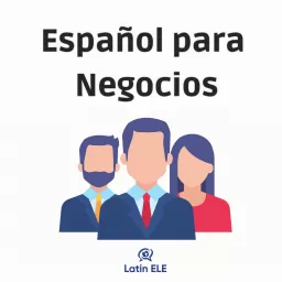 Español para Negocios de Latin ELE Podcast artwork