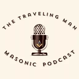 The Traveling Man Masonic Podcast