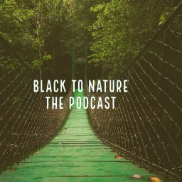 Black to Nature Podcast artwork