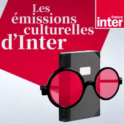 Les émissions culturelles d'Inter Podcast artwork