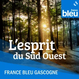 Esprit du Sud Ouest - France Bleu Gascogne Podcast artwork