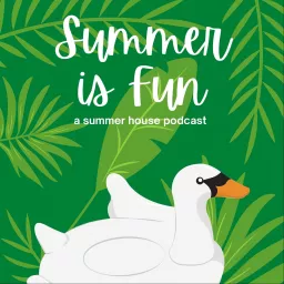 Summer Is Fun: A Summer House Podcast artwork