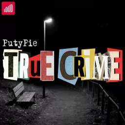 PutyPie TRUE CRIME Podcast artwork