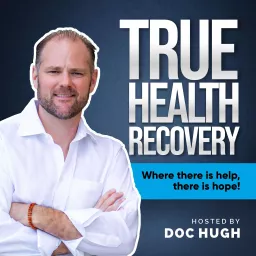 True Health Recovery Podcast artwork