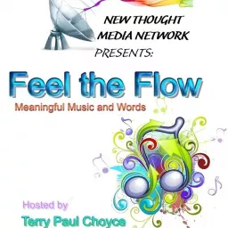 Feel the Flow: Meaningful Music and Words w/ Terry Paul Choyce Podcast artwork