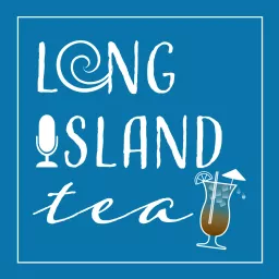 Long Island Tea Podcast artwork