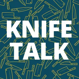 Knife Talk Podcast artwork