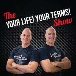 The Your Life! Your Terms! Show