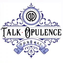 Talk Opulence Podcast artwork