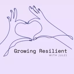 Growing Resilient with Jules Podcast artwork