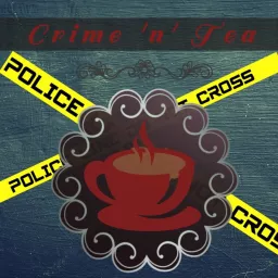 Crime 'n' Tea Podcast artwork
