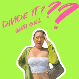 DIVIDE IT WITH GILL Podcast artwork