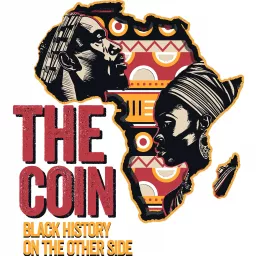 The Coin: Black History On The Other Side Podcast artwork