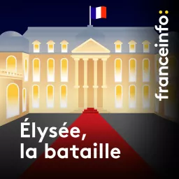 Elysée, la bataille Podcast artwork