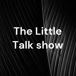 The Little Talk show Podcast artwork