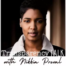 Transparency Talk W/Nikkia Preval Podcast artwork