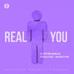 The Real You Podcast cu Petre Barlea