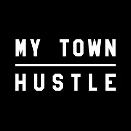 My Town Hustle Podcast artwork