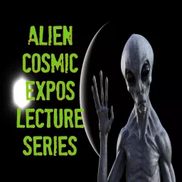 Alien Cosmic Expo Lecture Series Podcast artwork