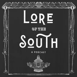 Lore of the South Podcast artwork