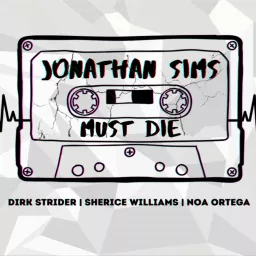 Jonathan Sims Must Die: a TMA meta podcast about how and why artwork
