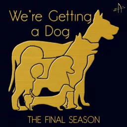 We're Getting a Dog Podcast artwork