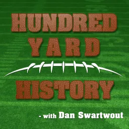 Hundred Yard History With Dan Swartwout Podcast artwork