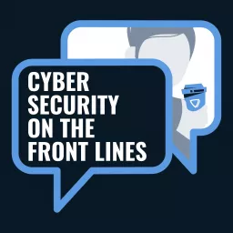 Cybersecurity on the Front Lines Podcast artwork