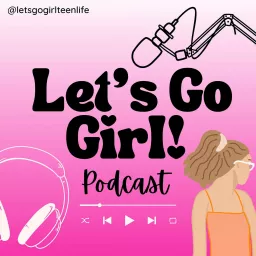 Let’s Go Girl! Podcast artwork