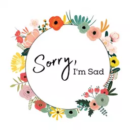 Sorry, I'm Sad Podcast artwork