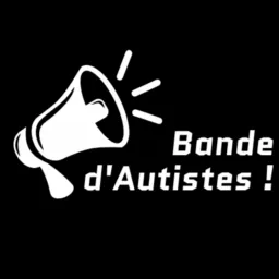 Bande d'Autistes ! Podcast artwork