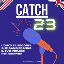 Catch 23 - Parlare Inglese in 23 secondi Podcast artwork