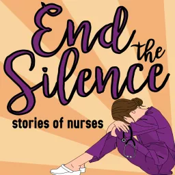 End the Silence - Stories of Nurses Podcast artwork