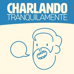 Charlando Tranquilamente Podcast artwork
