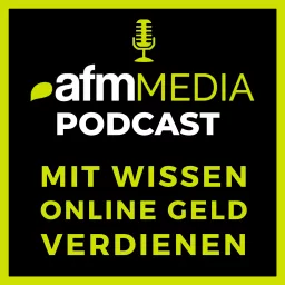 Mit Wissen Online Geld verdienen - AFM Media Podcast artwork
