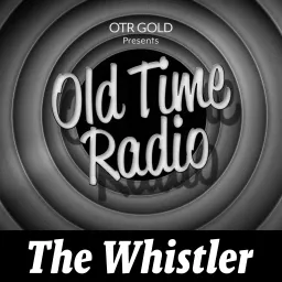 The Whistler | Old Time Radio Podcast artwork