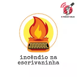 Incêndio na Escrivaninha Podcast artwork