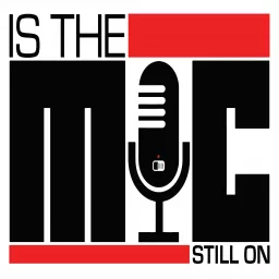 Is The Mic Still On Podcast artwork