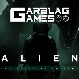 Garblag Games - The Alien RPG actual plays Podcast artwork