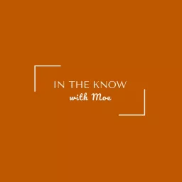 In the Know with Moe Podcast artwork