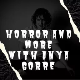 Horror and More with Anya Gorre Podcast